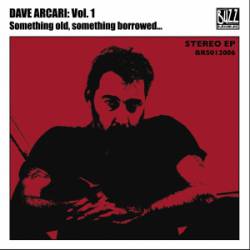 Dave Arcari : Vol 1. Somthing Old, Somthing Borrowed...